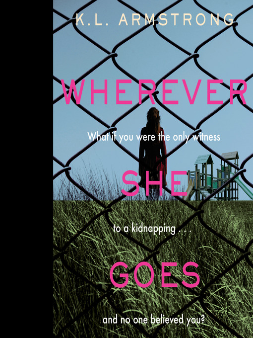Title details for Wherever She Goes by K.L. Armstrong - Wait list